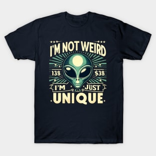 I’m Not Weird, I’m Just Unique. Funny Sarcastic Saying Aliens T-Shirt